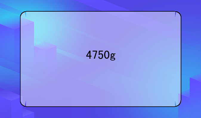 4750g